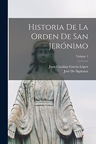 Imagen de archivo de HISTORIA DE LA ORDEN DE SAN JERNIMO; VOLUME 1. a la venta por KALAMO LIBROS, S.L.