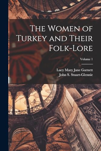 Stock image for The Women of Turkey and Their Folk-Lore; Volume 1 for sale by GreatBookPrices