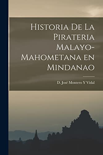 Stock image for HISTORIA DE LA PIRATERIA MALAYO-MAHOMETANA EN MINDANAO. for sale by KALAMO LIBROS, S.L.