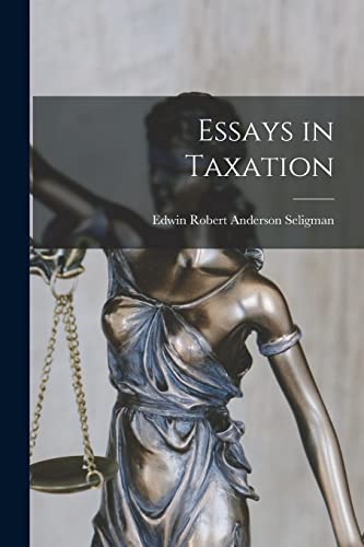 Beispielbild fr Essays in Taxation zum Verkauf von GreatBookPrices