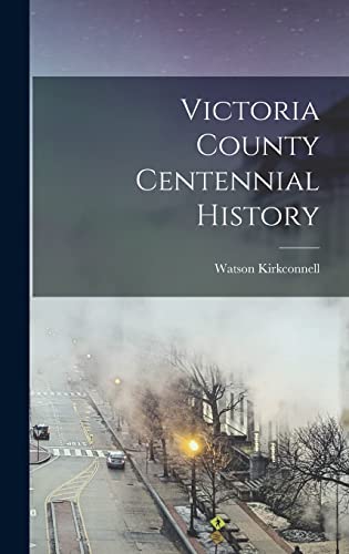 Stock image for Victoria County Centennial History for sale by THE SAINT BOOKSTORE