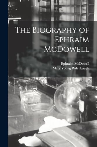 Imagen de archivo de The Biography of Ephraim McDowell a la venta por GreatBookPrices