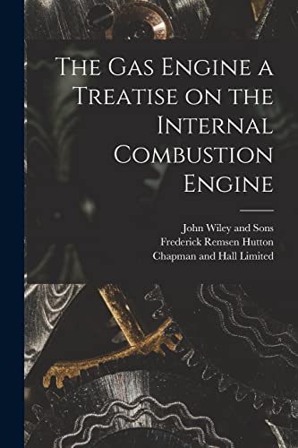 Stock image for The Gas Engine a Treatise on the Internal Combustion Engine for sale by THE SAINT BOOKSTORE