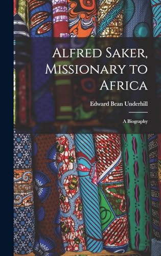 Stock image for Alfred Saker, Missionary to Africa: A Biography for sale by Big River Books