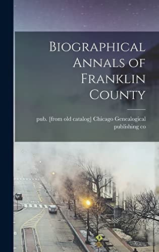 Imagen de archivo de Biographical Annals of Franklin County a la venta por THE SAINT BOOKSTORE