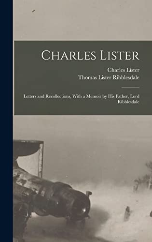9781016721639: Charles Lister; Letters and Recollections, With a Memoir by his Father, Lord Ribblesdale
