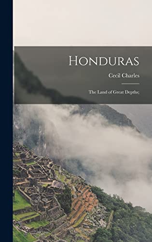 Imagen de archivo de Honduras: The Land of Great Depths; a la venta por THE SAINT BOOKSTORE