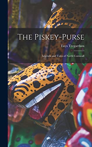 Beispielbild fr The Piskey-purse: Legends and Tales of North Cornwall zum Verkauf von THE SAINT BOOKSTORE