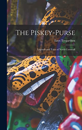 Stock image for The Piskey-purse: Legends and Tales of North Cornwall for sale by THE SAINT BOOKSTORE