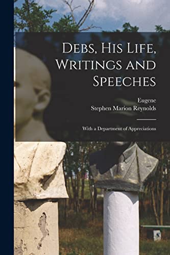 Stock image for Debs, his Life, Writings and Speeches: With a Department of Appreciations for sale by Chiron Media