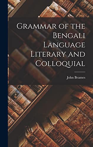 Stock image for Grammar of the Bengali Language Literary and Colloquial for sale by PBShop.store US