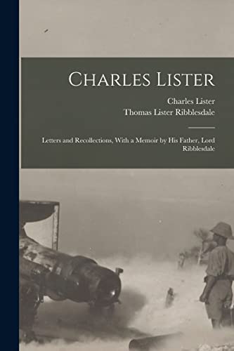 9781016725972: Charles Lister; Letters and Recollections, With a Memoir by his Father, Lord Ribblesdale