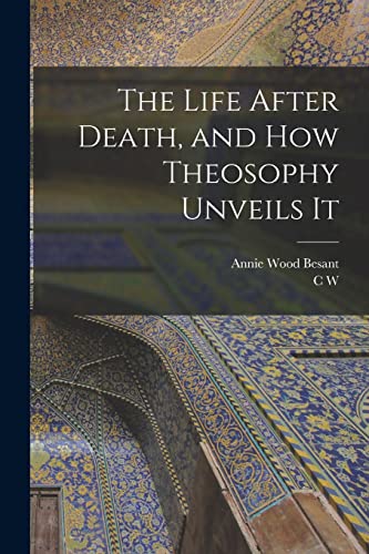 Imagen de archivo de The Life After Death, and how Theosophy Unveils It a la venta por GreatBookPrices