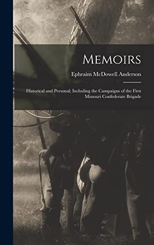 Imagen de archivo de Memoirs: Historical and Personal; Including the Campaigns of the First Missouri Confederate Brigade a la venta por THE SAINT BOOKSTORE