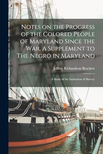 Stock image for Notes on the Progress of the Colored People of Maryland Since the war. A Supplement to The Negro in Maryland for sale by PBShop.store US