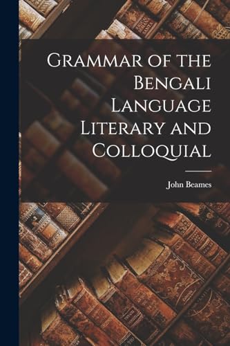 Stock image for Grammar of the Bengali Language Literary and Colloquial for sale by PBShop.store US