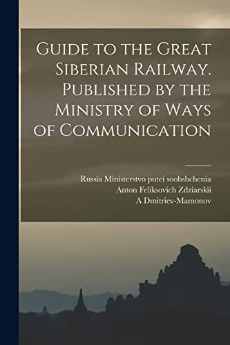 Imagen de archivo de Guide to the Great Siberian Railway. Published by the Ministry of Ways of Communication a la venta por GreatBookPrices