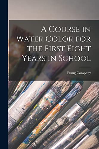 Stock image for A Course in Water Color for the First Eight Years in School for sale by PBShop.store US