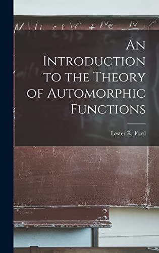 Stock image for An Introduction to the Theory of Automorphic Functions for sale by THE SAINT BOOKSTORE