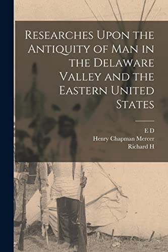 Stock image for Researches Upon the Antiquity of man in the Delaware Valley and the Eastern United States for sale by GreatBookPrices