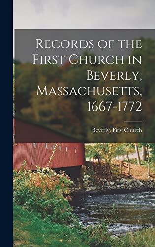 Stock image for Records of the First Church in Beverly, Massachusetts, 1667-1772 for sale by PBShop.store US