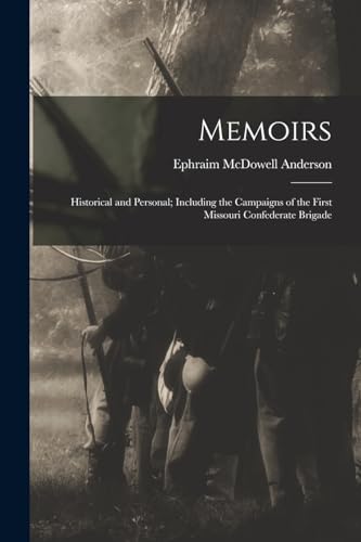Imagen de archivo de Memoirs: Historical and Personal; Including the Campaigns of the First Missouri Confederate Brigade a la venta por Chiron Media