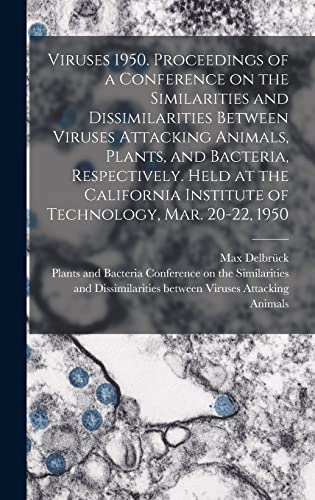 Imagen de archivo de Viruses 1950. Proceedings of a Conference on the Similarities and Dissimilarities Between Viruses Attacking Animals, Plants, and Bacteria, Respectively. Held at the California Institute of Technology, Mar. 20-22, 1950 a la venta por THE SAINT BOOKSTORE