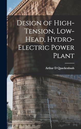 Stock image for Design of High-tension, Low-head, Hydro-electric Power Plant for sale by THE SAINT BOOKSTORE