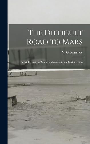 Beispielbild fr The Difficult Road to Mars: A Brief History of Mars Exploration in the Soviet Union zum Verkauf von THE SAINT BOOKSTORE