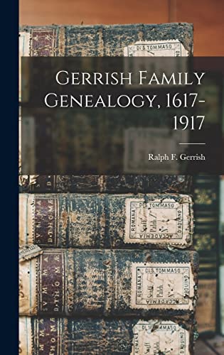 9781016738460: Gerrish Family Genealogy, 1617-1917