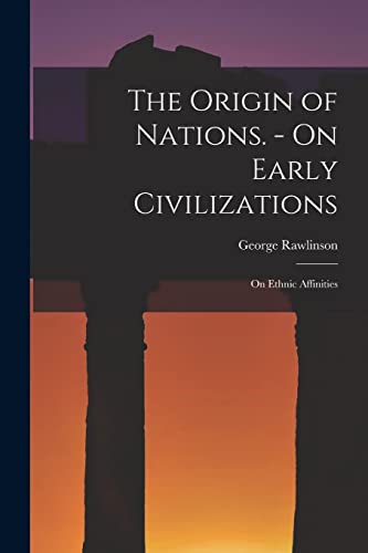 9781016739832: The Origin of Nations. - On Early Civilizations: On Ethnic Affinities