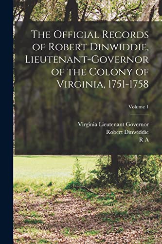 Imagen de archivo de The Official Records of Robert Dinwiddie, Lieutenant-governor of the Colony of Virginia, 1751-1758; Volume 1 a la venta por Chiron Media