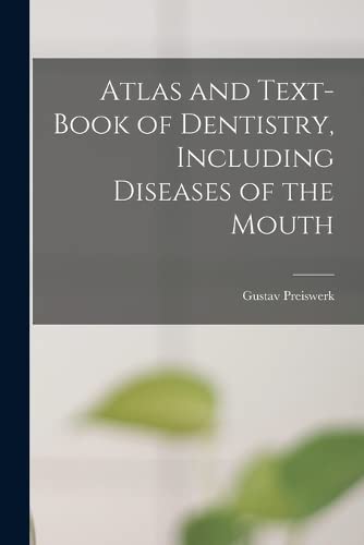 Imagen de archivo de Atlas and Text-book of Dentistry, Including Diseases of the Mouth a la venta por Chiron Media