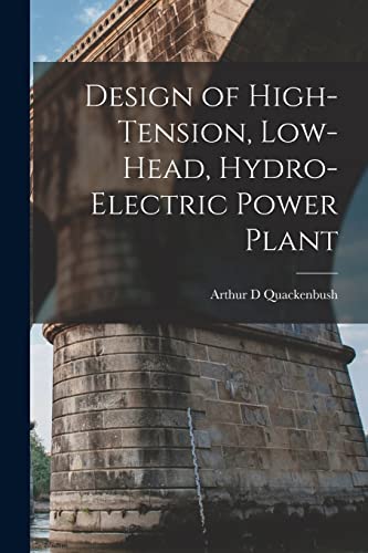 Stock image for Design of High-tension, Low-head, Hydro-electric Power Plant for sale by THE SAINT BOOKSTORE