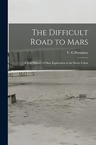 Beispielbild fr The Difficult Road to Mars: A Brief History of Mars Exploration in the Soviet Union zum Verkauf von THE SAINT BOOKSTORE