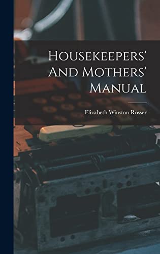 Stock image for Housekeepers' And Mothers' Manual for sale by THE SAINT BOOKSTORE