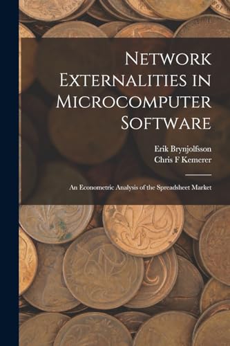 Beispielbild fr Network Externalities in Microcomputer Software: An Econometric Analysis of the Spreadsheet Market zum Verkauf von THE SAINT BOOKSTORE