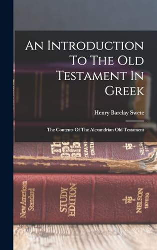 Stock image for An Introduction To The Old Testament In Greek: The Contents Of The Alexandrian Old Testament for sale by THE SAINT BOOKSTORE