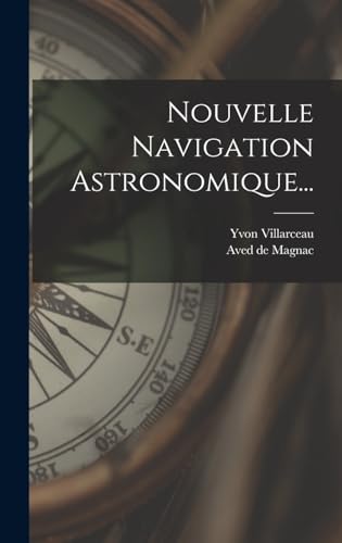 Imagen de archivo de Nouvelle Navigation Astronomique. a la venta por THE SAINT BOOKSTORE