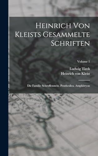 9781016748827: Heinrich Von Kleists Gesammelte Schriften: Die Familie Schroffenstein. Penthesilea. Amphitryon; Volume 1