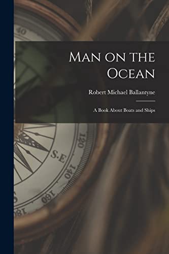 9781016757812: Man on the Ocean: A Book about Boats and Ships