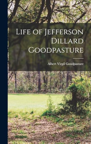 Stock image for Life of Jefferson Dillard Goodpasture for sale by THE SAINT BOOKSTORE