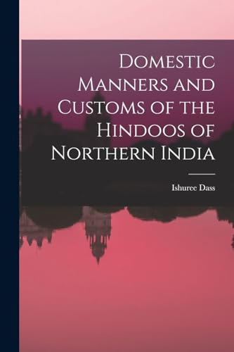 Imagen de archivo de Domestic Manners and Customs of the Hindoos of Northern India a la venta por PBShop.store US