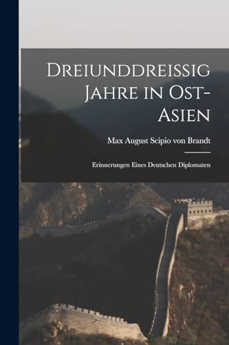 9781016761567: Dreiunddreissig Jahre in Ost-asien: Erinnerungen Eines Deutschen Diplomaten