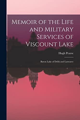 Stock image for Memoir of the Life and Military Services of Viscount Lake: Baron Lake of Delhi and Laswaree for sale by Chiron Media