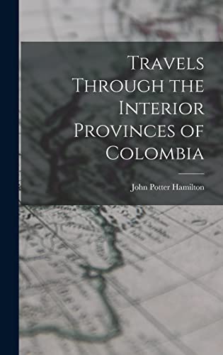 Stock image for Travels Through the Interior Provinces of Colombia for sale by THE SAINT BOOKSTORE