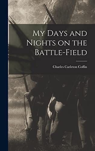 Stock image for My Days and Nights on the Battle-Field for sale by THE SAINT BOOKSTORE