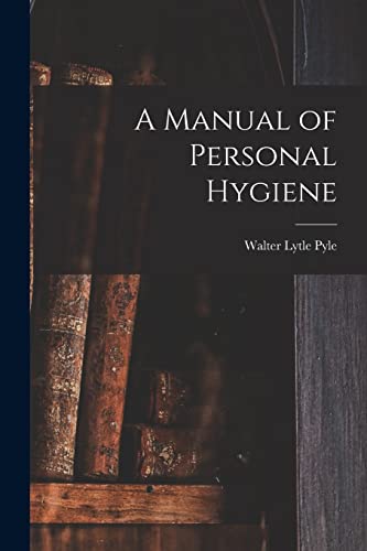 Imagen de archivo de A Manual of Personal Hygiene a la venta por THE SAINT BOOKSTORE