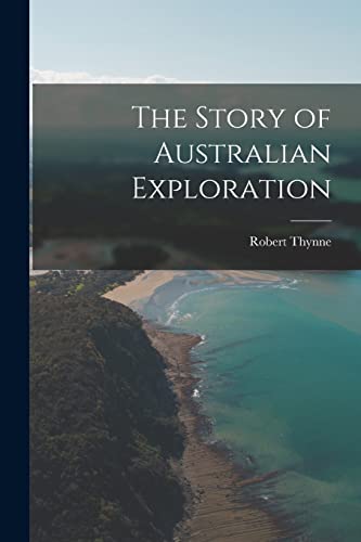 Imagen de archivo de The Story of Australian Exploration a la venta por THE SAINT BOOKSTORE