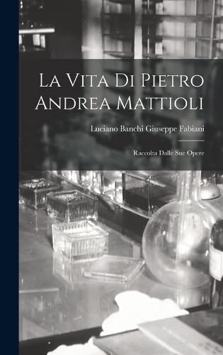Imagen de archivo de La Vita di Pietro Andrea Mattioli a la venta por PBShop.store US